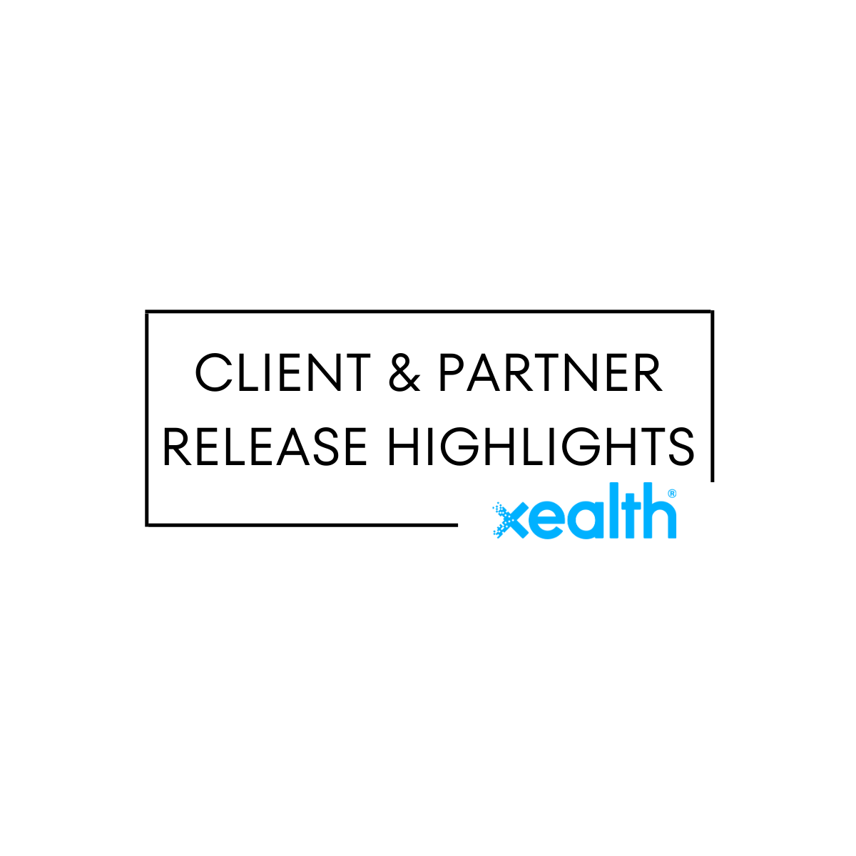 Xealth Customer Highlights – Q2 2023